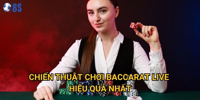 Làm sao để thành thạo hướng dẫn chơi baccarat live tại 8s? 3 Chiến thuật chơi baccarat live hiệu quả nhất