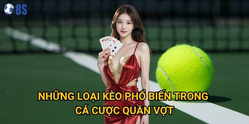 Bí quyết nào giúp cách soi kèo quần vợt tại 8s chính xác nhất? 3 Những loại kèo phổ biến trong cá cược quần vợt