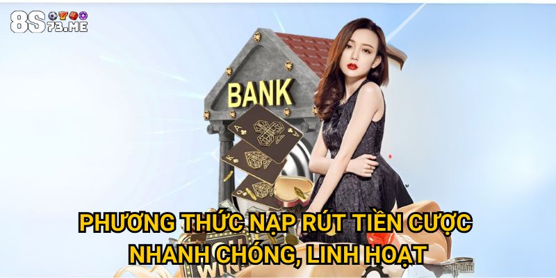 Trang chủ 22 Phương Thức Nạp Rút Tiền Cược Nhanh Chóng, Linh Hoạt