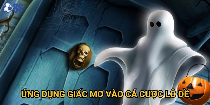 Ứng dụng giấc mơ vào cá cược lô đề